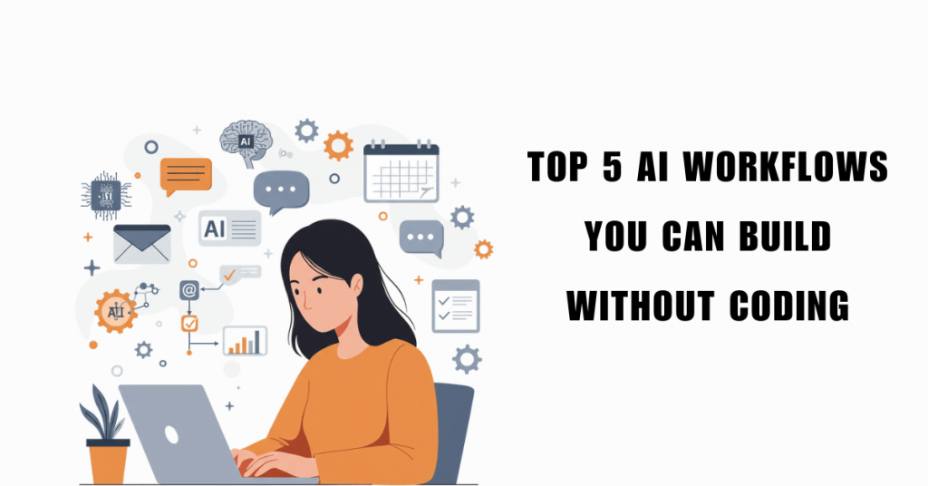 Top 5 AI Workflows You Can Build Without Coding (2025 Edition) | 8seneca