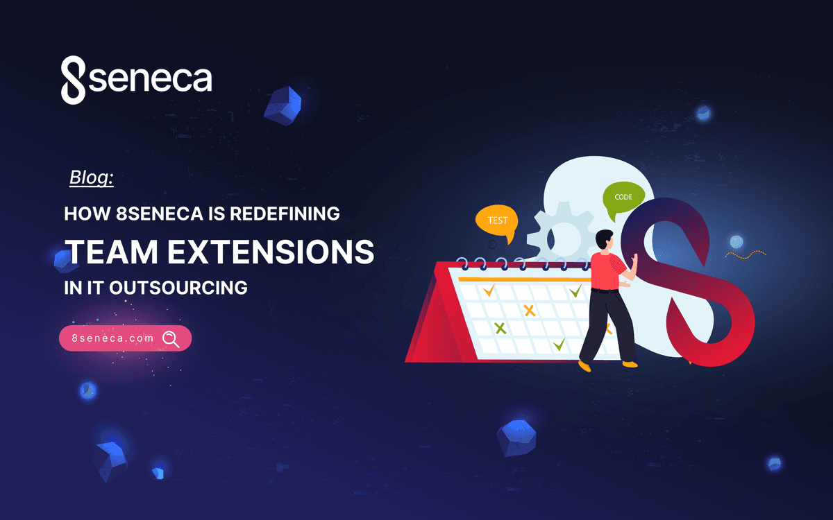 How 8Seneca is Redefining Team Extensions in IT Outsourcing