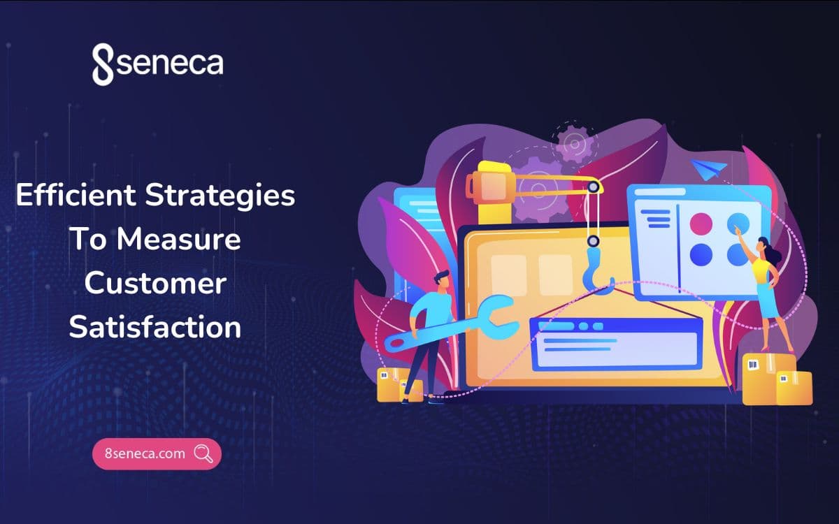 Efficient Strategies To Measure Customer Satisfaction