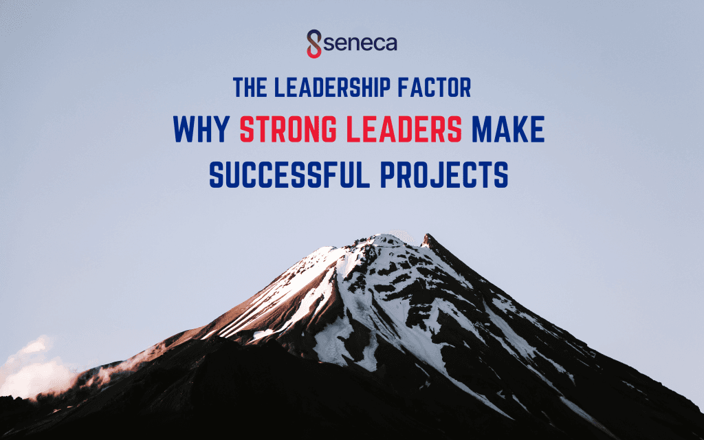 The Leadership Factor: Why Strong Leaders Make Successful Projects